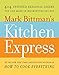 Mark Bittman's Kitchen Express: 404 inspired seasonal dishes you can make in 20 minutes or less