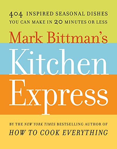 Cover of Mark Bittman's Kitchen Express: 404 inspired seasonal dishes you can make in 20 minutes or less
