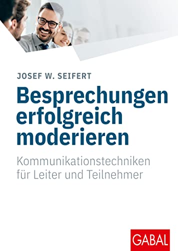 Preisvergleich Produktbild Besprechungen erfolgreich moderieren: Kommunikationstechniken für Leiter und Teilnehmer (Whitebooks)