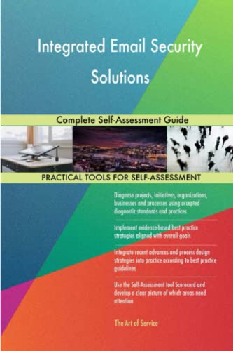 Integrated Email Security Solutions Complete Self-Assessment Guide