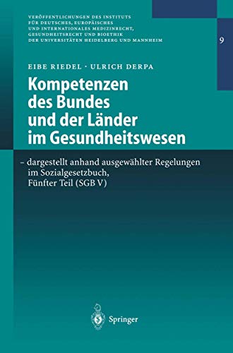 Preisvergleich Produktbild "Kompetenzen des Bundes und der Länder im Gesundheitswesen - dargestellt anhand ausgewählter Regelungen im Sozialgesetzbuch, Fünfter Teil (Sgb V)": ... Heidelberg und Mannheim, 9, Band 9)