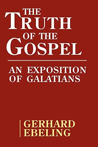 Truth of the Gospel: An Exposition Of Galatians