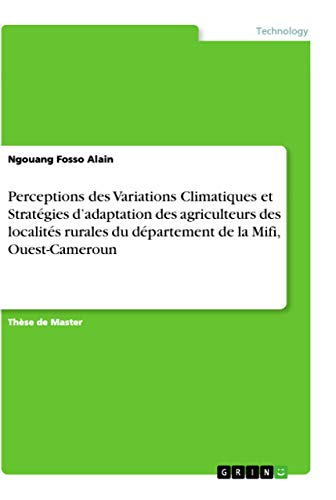 Perceptions des Variations Climatiques et Stratégies d'adaptation des agriculteurs des localités rurales du département de la Mifi, Ouest-Cameroun (French Edition)
