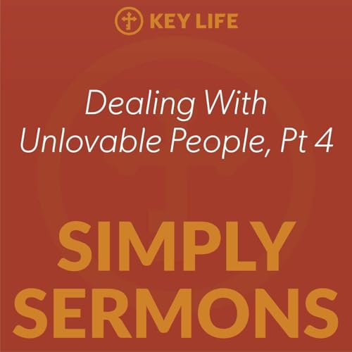 Dealing With Unlovable People 04 – Steve Brown