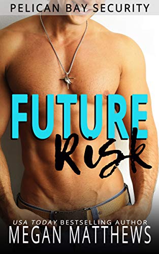 Future Risk (Pelican Bay Security Book 2)