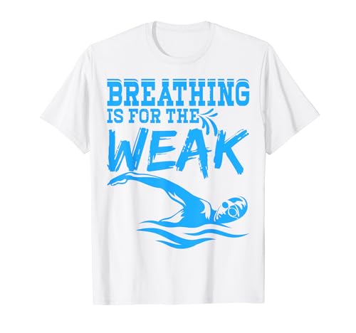 Breathing Is For The Weak - Funny Swim Team Swimming Swimmer Camiseta