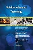 Solutions Advanced Technology All-Inclusive Self-Assessment - More than 700 Success Criteria, Instant Visual Insights, Comprehensive Spreadsheet Dashboard, Auto-Prioritized for Quick Results