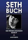 SETH-BUCH - DIE FRÜHEN SITZUNGEN, Band 9 - Jane Roberts, Robert F. Butts 