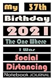 Photo Gallery my 37th birthday 2021 the one where i was social distancing notebook journal: happy 37th birthday 37 years old gift ideas for women and men, adults, ... sister, quarantine ... funny card alternative Photo Gallery my 37th birthday 2021 the one where i was social distancing notebook journal: happy 37th birthday 37 years old gift ideas for women and men, adults, ... sister, quarantine ... funny card alternative