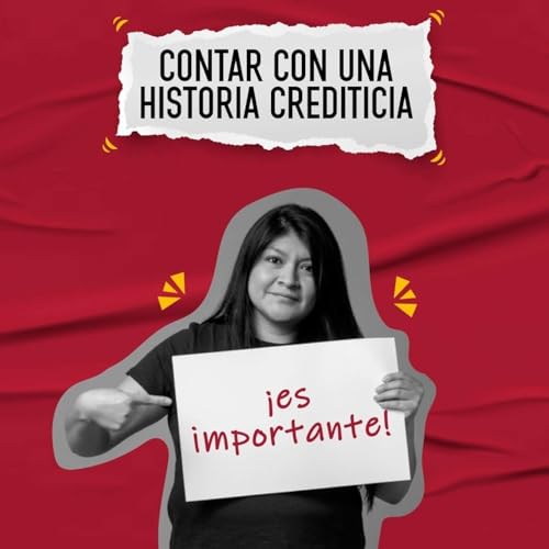 Mi Historia Crediticia: El Microcr&eacute;dito.