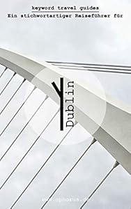 keyword travel guides - Ein stichwortartiger Reiseführer für Dublin