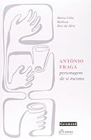 Antonio Fraga, Personagem de Si Mesmo (Portuguese Edition) 8576171422 Book Cover