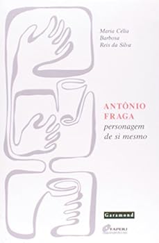 Antonio Fraga, Personagem de Si Mesmo (Portuguese Edition)