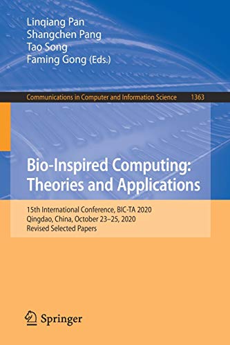 Bio-Inspired Computing: Theories and Applications: 15th International Conference, BIC-TA 2020, Qingdao, China, October 23-25, 2020, Revised Selected ... in Computer and Information Science, 1363)
