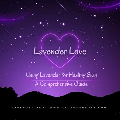 Using Lavender for Healthy Skin. A Comprehensive Guide