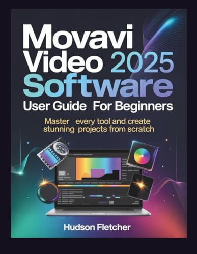 Movavi Video Software 2025 User Guide for Beginners: Master Every