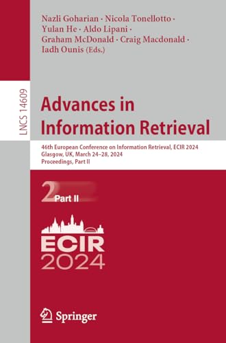 Advances in Information Retrieval: 46th European Conference on Information Retrieval, ECIR 2024, Glasgow, UK, March 24–28, 2024, Proceedings, Part II (Lecture Notes in Computer Science, 14609)
