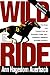 Wild Ride: The Rise and Tragic Fall of Calumet Farm Inc., America's Premier Racing Dynasty