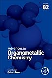 Advances in Organometallic Chemistry (Volume 82)