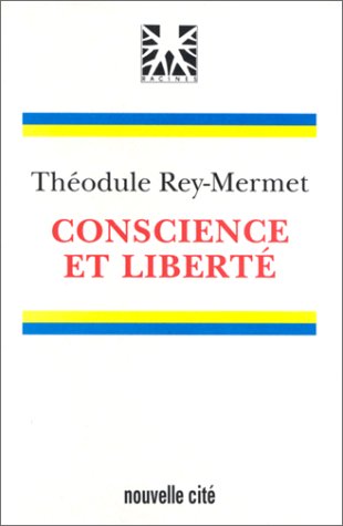 Conscience et liberté Rey-Mermet, Théodule