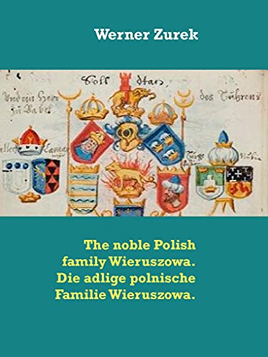 The noble Polish family Wieruszowa. Die adlige polnische Familie Wieruszowa. (German Edition) - Zurek, Werner