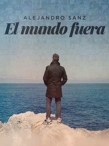 El mundo fuera, Alejandro Sanz