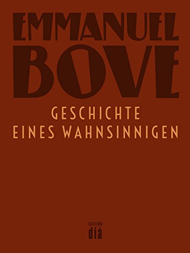Geschichte eines Wahnsinnigen: Erzählungen (Werkausgabe Emmanuel Bove)