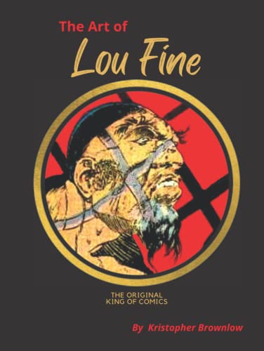 The Art of Lou Fine: The original King of Comics