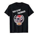 THIS IS MY FACEMASK AMERICAN FOOTBALL MUNDSCHUTZ HELM T-Shirt