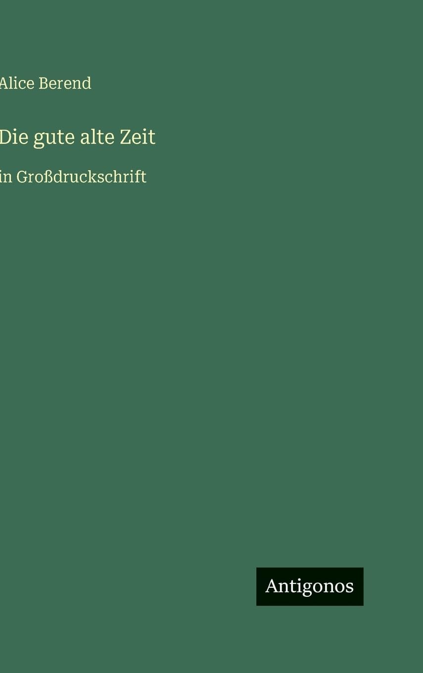 Die gute alte Zeit: in Großdruckschrift