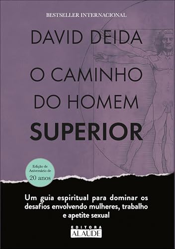 O caminho do homem superior: um guia espiritual para dominar os desafios envolvendo mulheres, trabalho e apetite sexual
