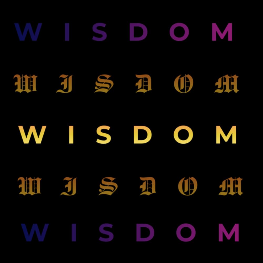 Wisdom: Modern Day Proverbs