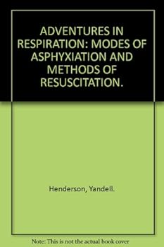 Hardcover Adventures In Respiration - Modes Of Asphyxiation And Methods Of Resuscitation Book