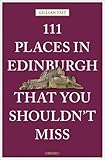 111 Places in Edinburgh that you shouldn't miss (111 Places in .... That You Must Not Miss)