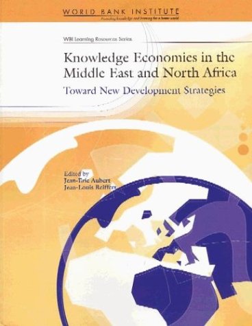 Knowledge Economies in the Middle East and North Africa: Toward New Development Strategies (Wbi Development Studies)