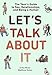 Let's Talk About It: The Teen's Guide to Sex, Relationships, and Being a Human (A Graphic Novel)