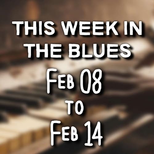 This Week In The Blues: February 08 - February 14, 2026