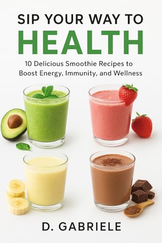 Sip Your Way to Health: 10 Delicious Smoothie Recipes to Boost Energy, Immunity, and Wellness