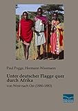  Unter deutscher Flagge quer durch Afrika: von West nach Ost (1880-1883)