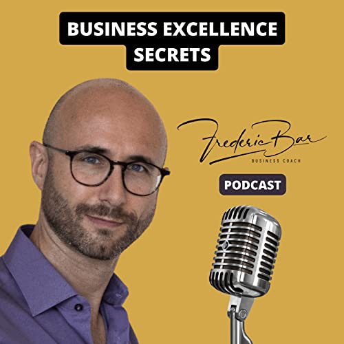 Business Excellence Consulting Secrets Podcast Por Fr&eacute;d&eacute;ric BAR arte de portada