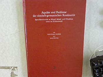 Aspekte Und Probleme Der Romisch-Germanischen Kontinuitat: Sprachkontinuitat an Mosel, Mittel- Und Oberrhein Sowie Im Schwarzwald