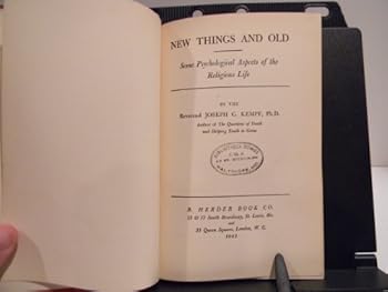 New Things and Old: Some Psychological Aspects of the Religious Life