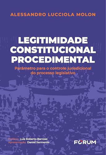 Legitimidade constitucional procedimental: parâmetro para o controle jurisdicional do processo legislativo