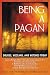 Being a Pagan: Druids, Wiccans, and Witches Today