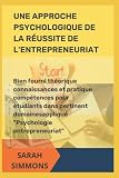 UNE APPROCHE PSYCHOLOGIQUE DE LA RÉUSSITE DE L'ENTREPRENEURIAT: Bien fourni théorique connaissances et pratique compétences pour étudiants dans pertinent domaines appliqué 'Psychologie entrepreneuriat