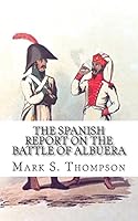 The Spanish Report on the battle of Albuera. 1517336171 Book Cover