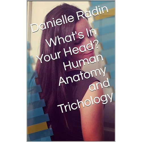 Danielle Radin presents What's In Your Head? Human Anatomy and Trichology