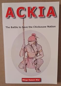 Paperback Ackia The Battle to Save the Chickasaw Nation Book