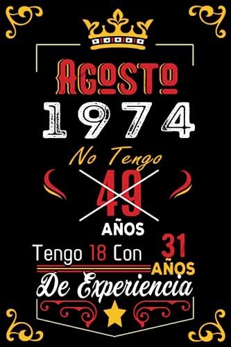No tengo 49 años tengo 18 con 31 años de experiencia: Cuaderno | Agosto 49 Cumpleaños Regalo para Hombres Mujeres Niñas Niños Cumpleaños 1974 Personalizado