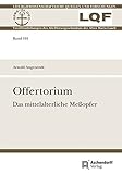 reiner angenendt emmerich  Offertorium: Das mittelalterliche Meßopfer (Liturgiewissenschaftliche Quellen und Forschungen, Band 101)